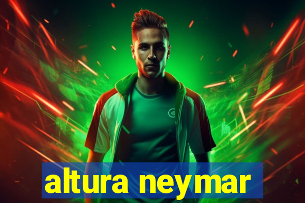 altura neymar